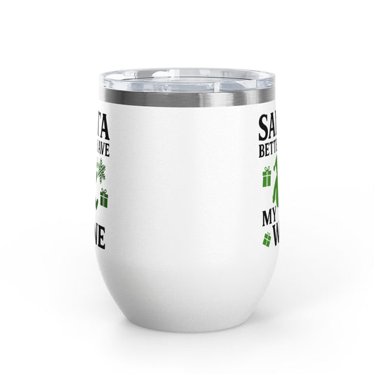 Santa Better Have My Wine Tumbler - Funny Christmas Wine Cup | Insulated Stainless Steel Gift
