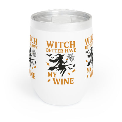 Witch Better Have My Wine Tumbler - Funny Halloween Wine Cup | Insulated Stainless Steel Gift