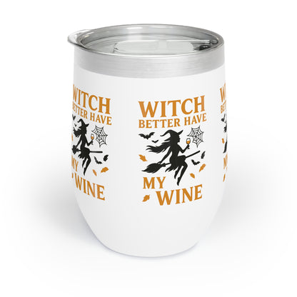 Witch Better Have My Wine Tumbler - Funny Halloween Wine Cup | Insulated Stainless Steel Gift
