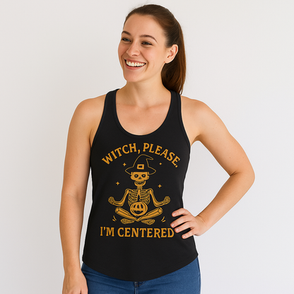 Witch Please I'm Centered Tank Top - Funny Skeleton Meditation Racerback | Halloween Yoga Gift