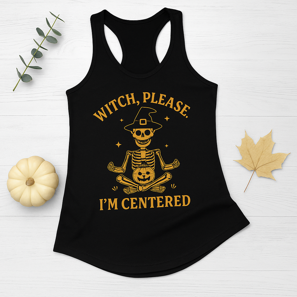 Witch Please I'm Centered Tank Top - Funny Skeleton Meditation Racerback | Halloween Yoga Gift