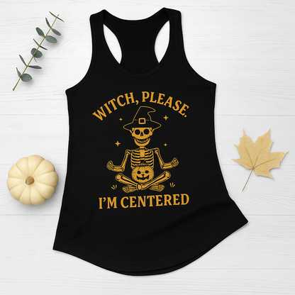 Witch Please I'm Centered Tank Top - Funny Skeleton Meditation Racerback | Halloween Yoga Gift