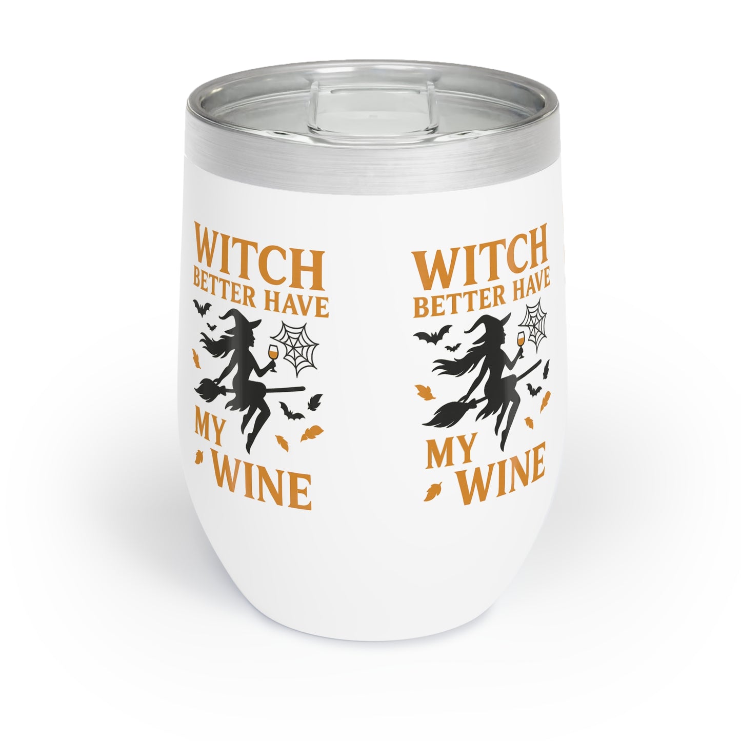 Witch Better Have My Wine Tumbler - Funny Halloween Wine Cup | Insulated Stainless Steel Gift