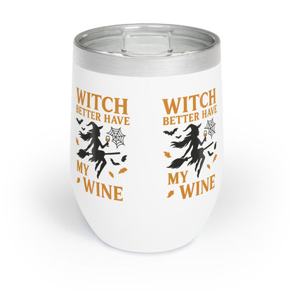 Witch Better Have My Wine Tumbler - Funny Halloween Wine Cup | Insulated Stainless Steel Gift