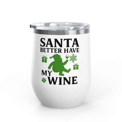 Santa Better Have My Wine Tumbler - Funny Christmas Wine Cup | Insulated Stainless Steel Gift