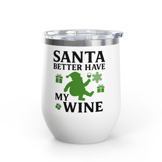 Santa Better Have My Wine Tumbler - Funny Christmas Wine Cup | Insulated Stainless Steel Gift